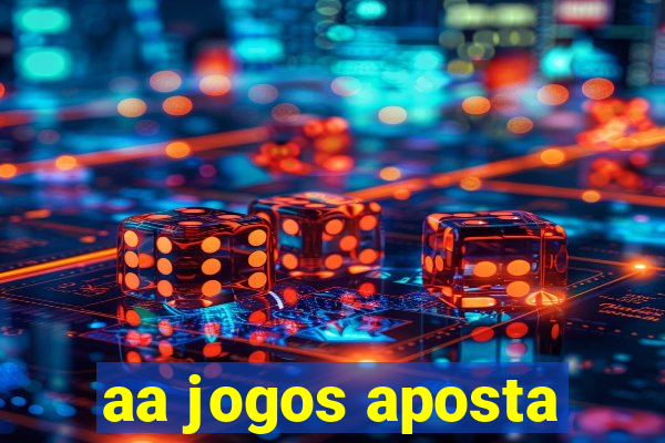 aa jogos aposta